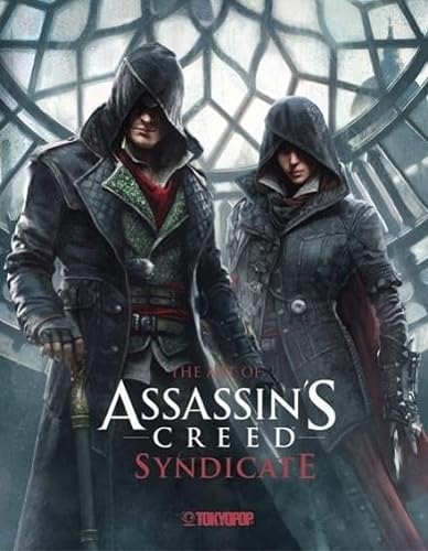 Assassin's Creed®: The Art of Assassin`s Creed® Syndicate von TOKYOPOP GmbH